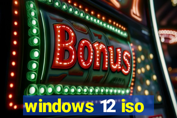 windows 12 iso